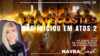 PENTECOSTES (QUANDO COMEÇOU?) | Nayra Pedrini | Podcast #36