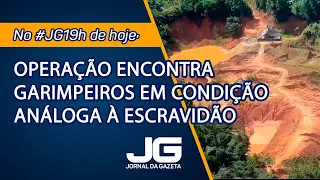 Operação encontra garimpeiros em condição análoga à escravidão - Jornal da Gazeta - 30/04/2024