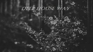 Deep House Way - Episode 64 [Deep & Progressive House Mix 2022]