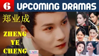 郑业成 Zheng Ye Cheng | SIX upcoming dramas | Zheng Yecheng Drama List | CADL