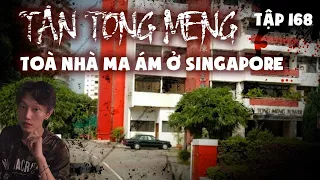 Tập 168: TÒA NHÀ MA ÁM NỔI TIẾNG SINGAPORE || chuyện ma có thật Nguyễn Nguyễn