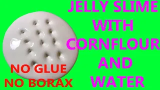 NO GLUE NO BORAX SLIME / SLIME WITH CORNFLOUR AND WATER ONLY / CORNSTARCH AND WATER SLIME