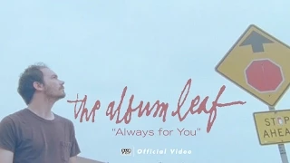 The Album Leaf - Always for You [OFFICIAL VIDEO]