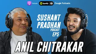 Episode 5: Anil Chitrakar | Sushant Pradhan Podcast