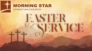 LIVE -Easter Service 4/17/2022 Morning Star Church of Boise