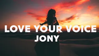 JONY - LOVE YOUR VOICE (Текст песни)