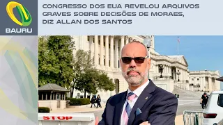 Congresso dos EUA revelou arquivos graves sobre decisões de Moraes, diz Allan dos Santos