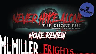 Never Hike Alone The Ghost Cut - Movie Review