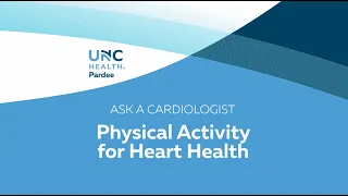 Ask a Cardiologist | Physical Activity for Heart Health