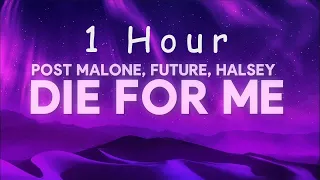 [ 1 HOUR ] Post Malone - Die For Me (Lyrics) Ft Halsey, Future