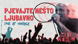 Mile Kekin - Pjevajte nešto ljubavno (Live at Vintage)