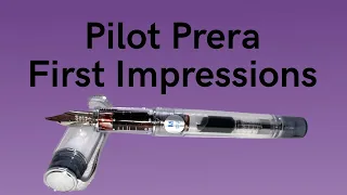 Pilot Prera Fountain Pen - First Impressions