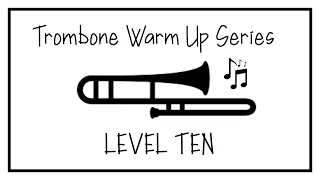 Trombone Warm Up Series - Level Ten