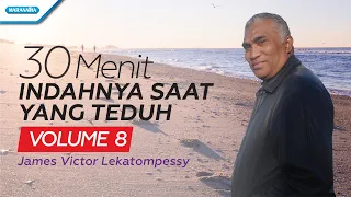 30 Menit Indahnya Saat Yang Teduh Vol. 8 - James Victor Lekatompessy (with lyric)