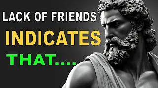 A LACK OF FRIENDS INDICATES THAT a Person is Very... | Stoic | Stoicism