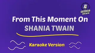 From This Moment On - Shania Twain (HD Karaoke Version)