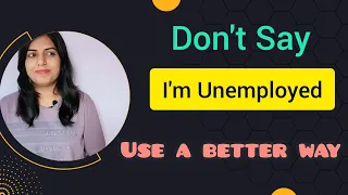 Don't say "I'm Unemployed" 🚫 || Better way to say || ✅...#shorts #youtubeshorts #learnenglish