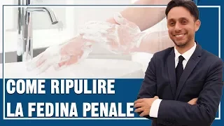 Come RIPULIRE la FEDINA PENALE: la guida definitiva al casellario giudiziale✔