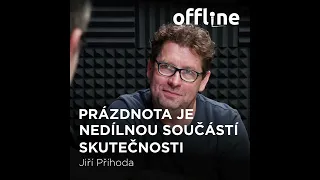 Ep. 99 - Jiří Příhoda - Prázdnota je nedílnou součástí skutečnosti (Offline Štěpána Křečka)