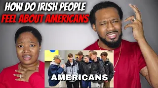 🇮🇪 AMERICAN COUPLE REACTS "HOW DO IRISH PEOPLE FEEL ABOUT AMERICANS"