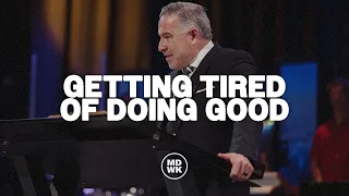 Getting Tired of Doing Good I Tim Dilena