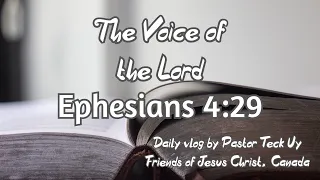 Ephesians 4:29 - The Voice of the Lord - October 1, 2020 by Pastor Teck Uy
