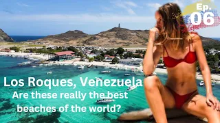 Episode 6: LOS ROQUES, VENEZUELA - Are these really the BEST BEACHES of the WORLD?