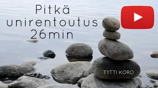 Pitkä unirentoutus 26min | Tytti Koro