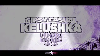 Gipsy Casual - Kelushka | Dj Rynno & Dj Bonne Remix