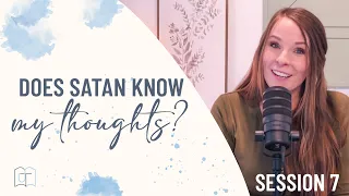 Does Satan Know My Thoughts?  |  Arise & Shine: Session 7