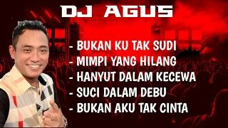 DJ_AGUS - POPULER | BUKAN KU TAK SUDI || MIMPI YANG HILANG DLL VIRAL...