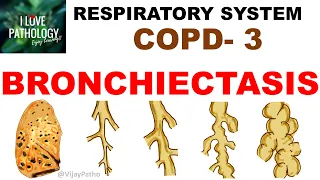 Chronic Obstructive Pulmonary Disease Part 3: Bronchiectasis - Pathology