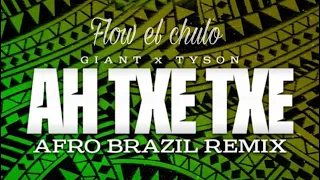 Ah Txe Txe - Giant x Tyson x Flow El Chulo Spanish Remix