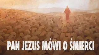 Pan Jezus mówi o śmierci.