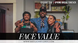 Face Value Podcast 239: Spring Break Forever