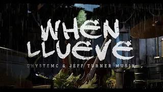 Chystemc & Jeff Turner Musik - WHEN LLUEVE  (Lyric Video)