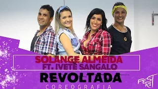 Revoltada - Solange Almeida ft. Ivete Sangalo | COREOGRAFIA - Festival de Ritmos