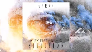 GARNA - SELECTION (Alex Fleev Remix)