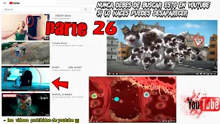 Nunca debes de buscar esto en Youtube si lo haces puedes Desaparecer - Parte 26