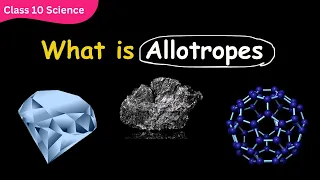 Unveiling Carbon's Secret Identities: Allotropes Explained | Class 9 & 10 Science