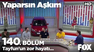 Tayfun'un zor hayatı... Yaparsın Aşkım 140. Bölüm