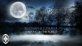 Beatman & Ludmilla - Walking in the Forest [Skullduggery]