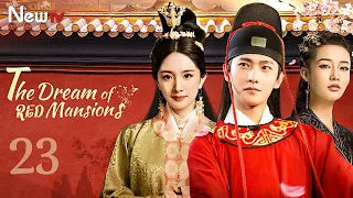 【ENG SUB】EP 23丨The Dream of Red Mansions丨红楼梦丨Yang Yang, Yang Mi, Sweet Li, Jiang Meng Jie