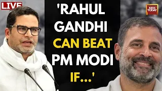 Prashant Kishor LIVE On Rahul Gandhi, 'INDIA' Alliance & 2024 Lok Sabha Elections | India Today LIVE