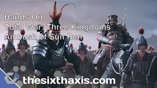 Hands On Total War: Three Kingdoms – Ambush of Sun Ren