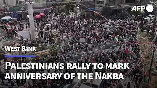 🔴 LIVE: Palestinians rally in West Bank to mark anniversary of the Nakba, or 'catastrophe' | AFP