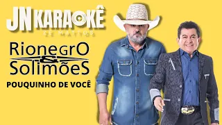 UM POUQUINHO DE VOCE RIONEGRO & SOLIMÕES JN KARAOKE