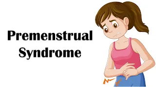 Premenstrual Syndrome (PMS) - Causes, Signs & Symptoms, Diagnosis, And Treatment