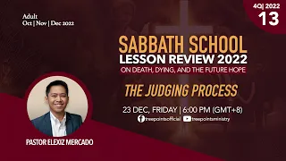 THE JUDGING PROCESS | Sabbath School Lesson 13 | 4Q 2022