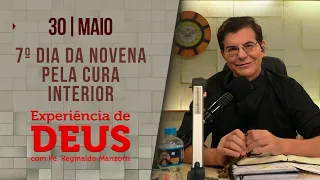 Experiência de Deus | 30/05/24 | 7º DIA DA NOVENA PELA CURA INTERIOR | @PadreManzottiOficial